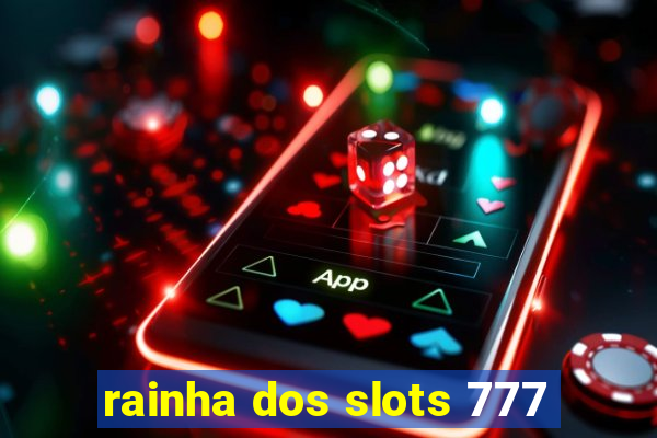 rainha dos slots 777